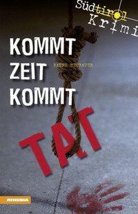 Kommt Zeit kommt Tat. S&uuml;dtirol-Krimi band