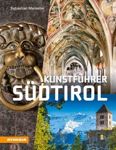 Kunstf&uuml;hrer S&uuml;dtirol. Kunsterlebnis im Schnittpunkt der Kulturen