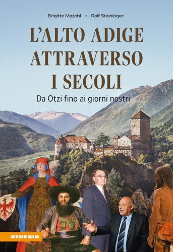 L'Alto Adige attraverso i secoli. Da &Ouml;tzi fino ai giorni nostri