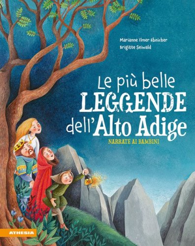Le pi&ugrave; belle leggende dell'Alto Adige narrate ai bambini