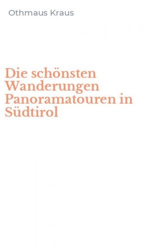 Die sch&ouml;nsten Wanderungen Panoramatouren in S&uuml;dtirol