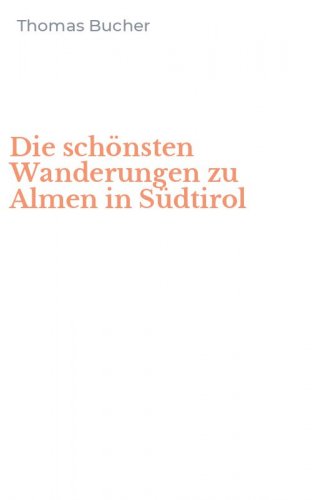 Die sch&ouml;nsten Wanderungen zu Almen in S&uuml;dtirol