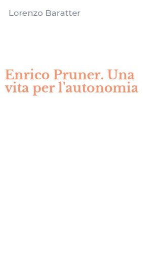 Enrico Pruner. Una vita per l'autonomia