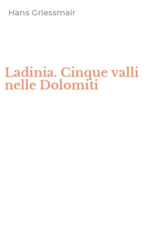 Ladinia. Cinque valli nelle Dolomiti
