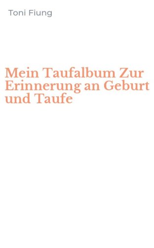 Mein Taufalbum Zur Erinnerung an Geburt und Taufe