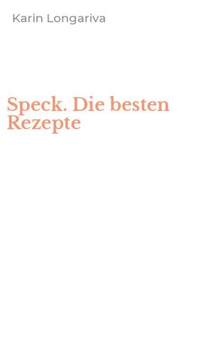 Speck. Die besten Rezepte