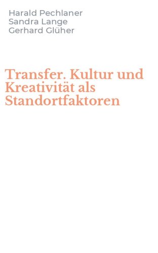 Transfer. Kultur und Kreativit&auml;t als Standortfaktoren