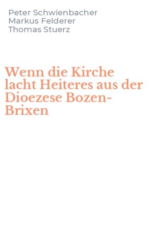 Wenn die Kirche lacht Heiteres aus der Dioezese Bozen-Brixen