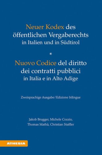 Neuer Kodex des &ouml;ffentlichen Vergaberechts in Italien und in S&uuml;dtirol-Nuovo Codice del diritto dei contratti pubblici in Italia e in Alto Adige