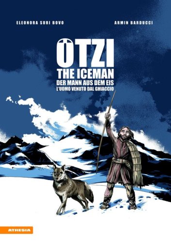 &Ouml;tzi. The Iceman-Der Mann aus dem Eis-L'uomo venuto dal ghiacciaio