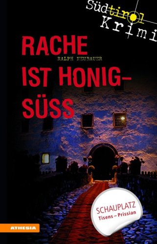 Rache ist honigs&uuml;ss. S&uuml;dtirol-Krimi band