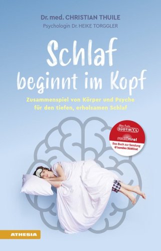 Schlaf beginnt im Kopf. Zusammenspiel von K&ouml;rper und Psyche f&uuml;r den tiefen, erholsamen Schlaf