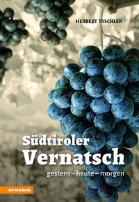 S&uuml;dtiroler Vernatsch. Gestern, heute, morgen
