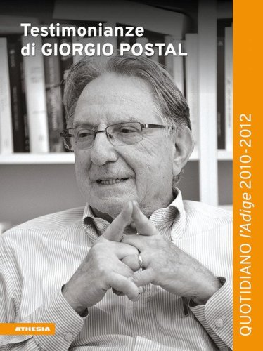 Testimonianze di Giorgio Postal. Quotidiano &laquo;l'Adige&raquo; 2010-2012