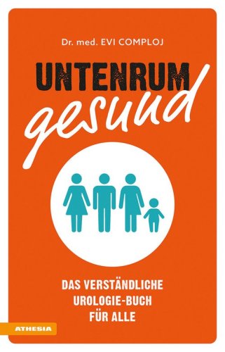 Untenrum gesund. Das verst&auml;ndliche Urologie-Buch f&uuml;r alle