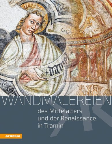 Wandmalereien des Mittelalters und der fr&uuml;hen Neuzeit in Tramin
