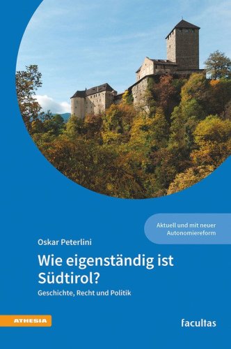 Wie eigenst&auml;ndig ist S&uuml;dtirol? Geschichte, Recht und Politik