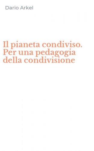 Il pianeta condiviso. Per una pedagogia della condivisione