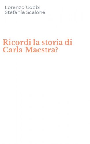 Ricordi la storia di Carla Maestra?