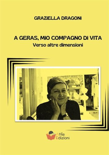 A Geras, mio compagno di vita. Verso altre dimensioni