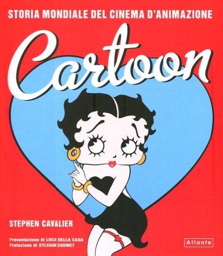 Cartoon. Storia mondiale del cinema d'animazione