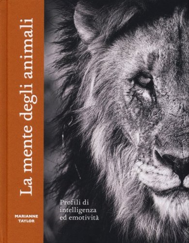 La mente degli animali. Profili di intelligenza ed emotivit&agrave;