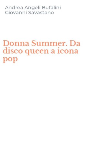 Donna Summer. Da disco queen a icona pop