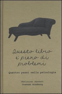 Questo libro &egrave; pieno di problemi. Quattro passi nella psicologia