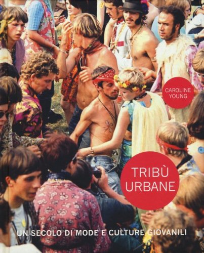 Trib&ugrave; urbane. Un secolo di mode e culture giovanili