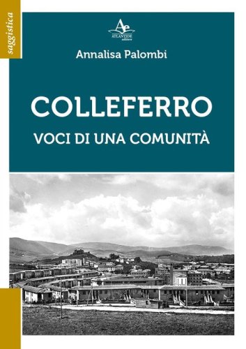 Colleferro. Voci di una comunit&agrave;