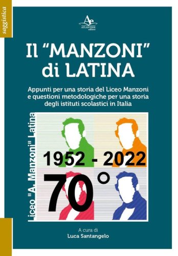 Il &laquo;Manzoni&raquo; di Latina. Appunti per una storia del Liceo Manzoni e questioni metodologiche per una storia degli istituti scolastici in Italia