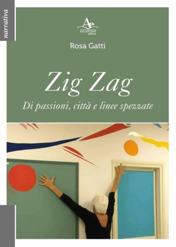 Zig Zag. Di passioni, citt&agrave; e linee spezzate