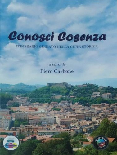 Conosci Cosenza. Itinerario guidato nella citt&agrave; storica