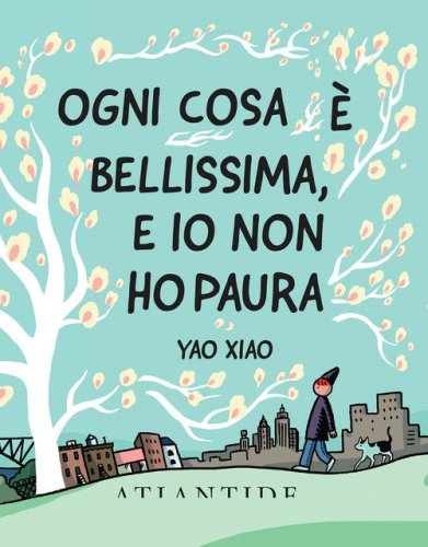 Ogni cosa &egrave; bellissima, e io non ho paura