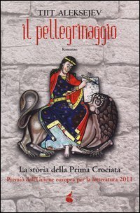 Il pellegrinaggio. La storia della prima crociata