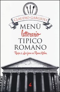 Men&ugrave; letterario tipico romano. Recipes & love from our roman kitchen