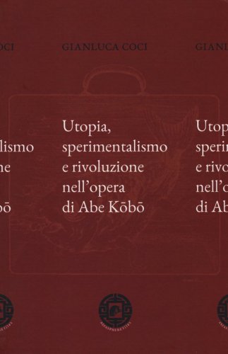 Utopia, sperimentalismo e rivoluzione nell'opera di Abe Kobo