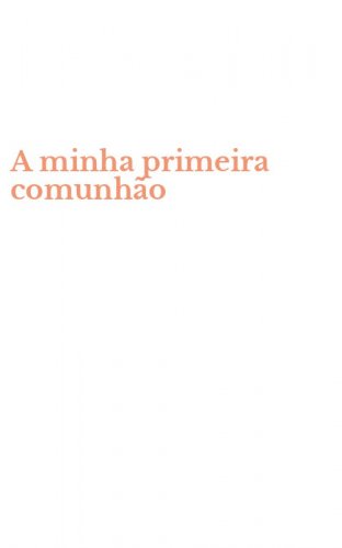 A minha primeira comunh&atilde;o