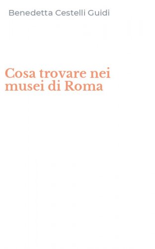 Cosa trovare nei musei di Roma