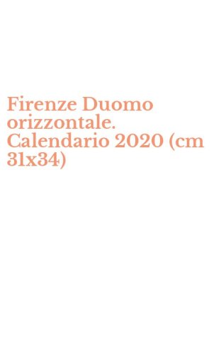 Firenze Duomo orizzontale. Calendario 2020 (cm 31x34)