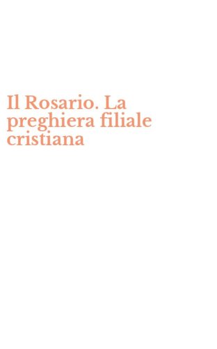 Il Rosario. La preghiera filiale cristiana