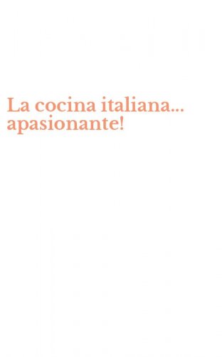 La cocina italiana... apasionante!