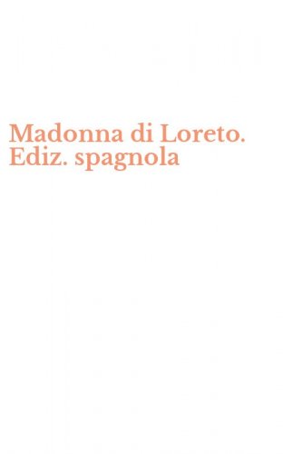 Madonna di Loreto. Ediz. spagnola