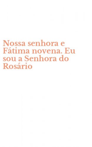 Nossa senhora e F&aacute;tima novena. Eu sou a Senhora do Ros&aacute;rio