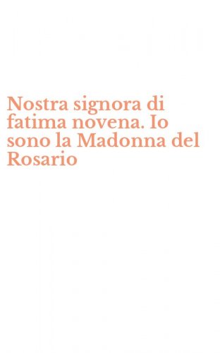 Nostra signora di fatima novena. Io sono la Madonna del Rosario