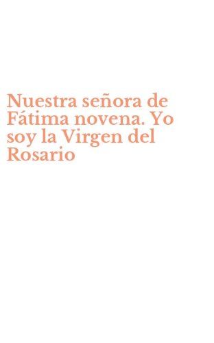 Nuestra se&ntilde;ora de F&aacute;tima novena. Yo soy la Virgen del Rosario