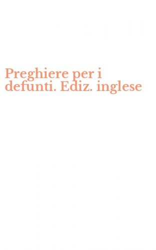Preghiere per i defunti. Ediz. inglese