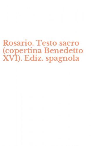 Rosario. Testo sacro (copertina Benedetto XVI). Ediz. spagnola