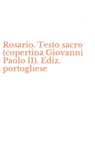Rosario. Testo sacro (copertina Giovanni Paolo II). Ediz. portoghese