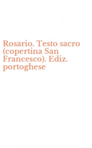 Rosario. Testo sacro (copertina San Francesco). Ediz. portoghese